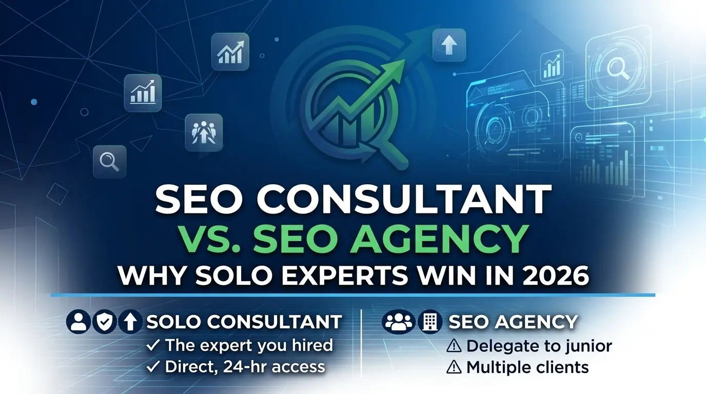SEO Consultant vs SEO Agency Why Solo Experts Win in 2026